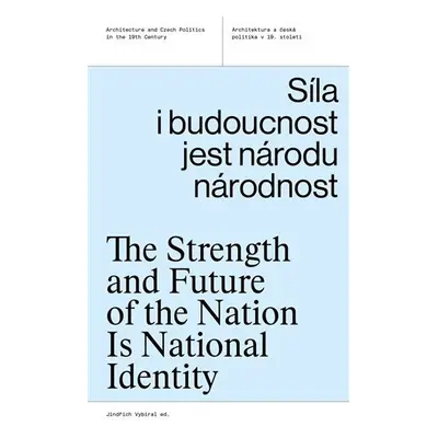 Síla i budoucnost jest národu národnost - Architektura a česká politika v 19. století - Jindřich