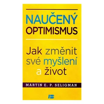 Naučený optimismus - Jak změnit své myšlení a život - Martin Seligman