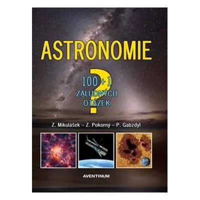 Astronomie - 100+1 záludných otázek, 2. vydání - Pavel Gabzdyl