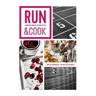 Run & Cook - Kulinářská příručka správného běžce - Jagoda Podkowska