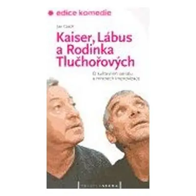 Kaiser, Lábus a Rodinka Tlučhořových - O kultovním seriálu a mistrech improvizace - Jan Czech