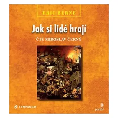 Jak si lidé hrají - CDmp3 (Čte Miroslav Černý) - Eric Berne