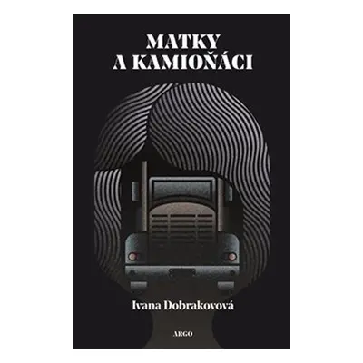 Matky a kamioňáci - Ivana Dobrakovová