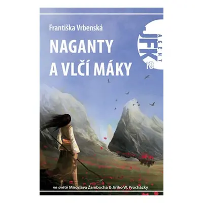 Agent JFK 018 - Naganty a vlčí máky - Františka Vrbenská