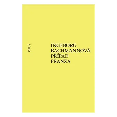 Případ Franza - Ingeborg Bachmann