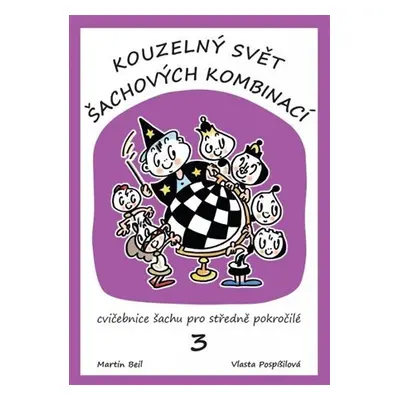 Kouzelný svět šachových kombinaci 3 - Martin Beil