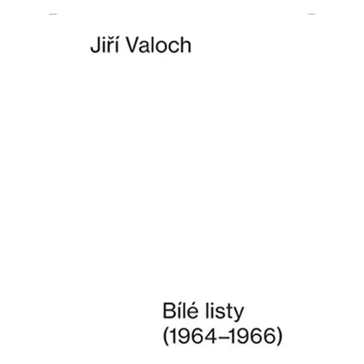 Bílé listy /1964 - 1966/ - Jiří Valoch