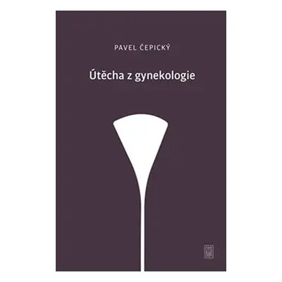 Útěcha z gynekologie - Pavel Čepický