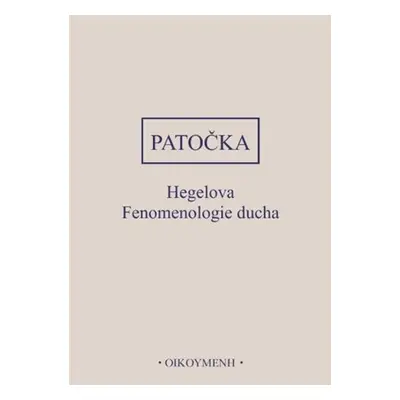 Hegelova Fenomenologie ducha - Jan Patočka