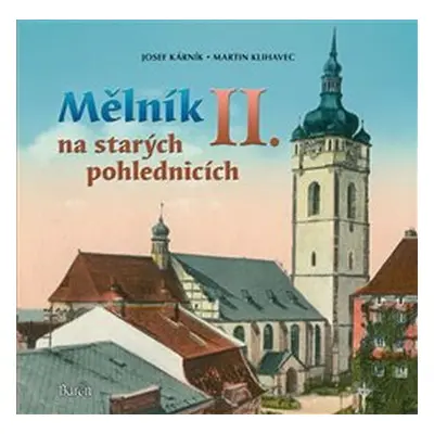 Mělník na starých pohlednicích II. - Josef Kárník