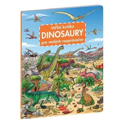 Veľká knižka DINOSAURY pre malých rozprávačov