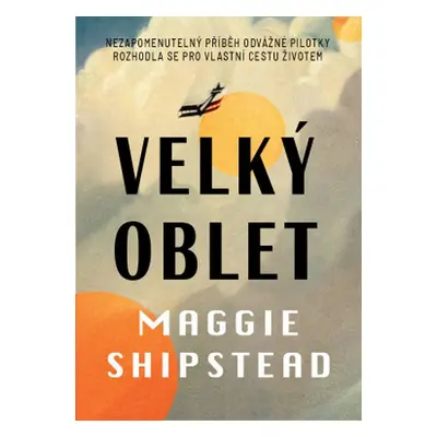 Velký oblet - Maggie Shipstead