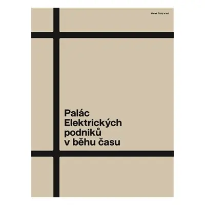 Palác Elektrických podniků v běhu času - Marek Tichý