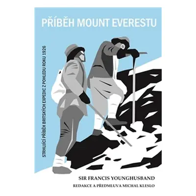 Příběh Mount Everestu - Strhující příběh britských expedic z pohledu roku 1926 - Francis Younghu