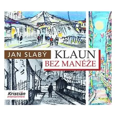 Klaun bez manéže - Jan Slabý