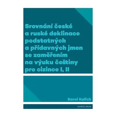 Srovnání české a ruské deklinace podstatných a přídavných jmen se zaměřením na výuku češtiny pro