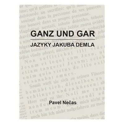 Ganz und gar - Jazyky Jakuba Demla - Pavel Nečas