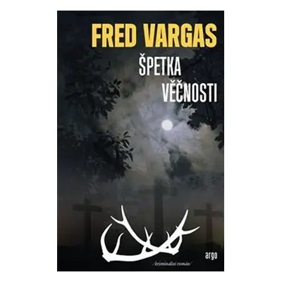 Špetka věčnosti - Fred Vargas