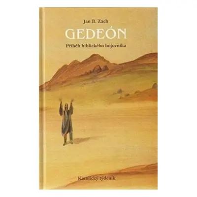 Gedeón - Příběh biblického bojovníka - Jan B. Zach