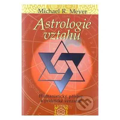 Astrologie vztahů - Humanistický přístup - Michael R. Meyer