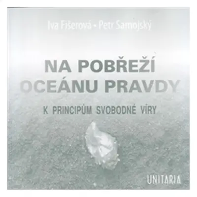 Na pobřeží Oceánu pravdy - K principům svobodné víry - Petr Samojský