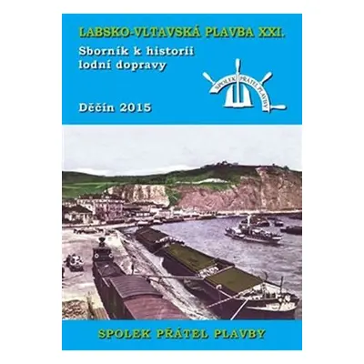 Labsko-vltavská plavba XXI - Sborník k historii lodní dopravy - kolektiv autorů