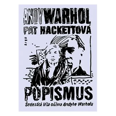 Popismus - Šedesátá léta očima Andyho Warhola - Pat Hackett