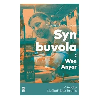 Syn buvola - V Agoku s Lékaři bez hranic - Stanislav Havlíček