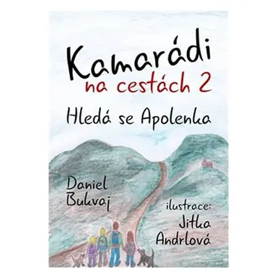 Kamarádi na cestách 2 - Hledá se Apolenka - Daniel Bukvaj