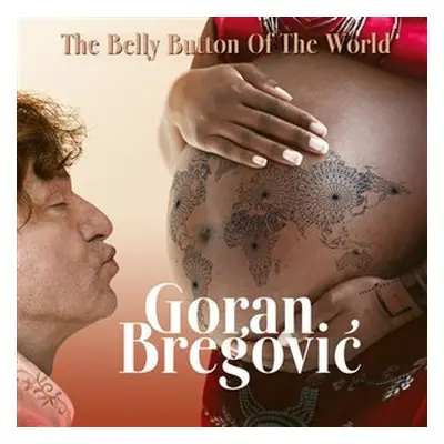 The Belly Button Of The World (CD) - Goran Bregovic