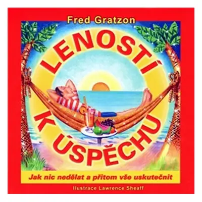 Leností k úspěchu, 2.vydání - Fred Gratzon