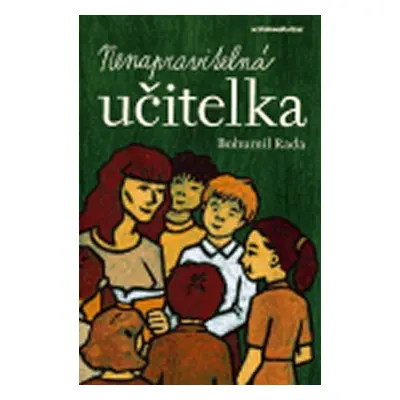 Nenapravitelná učitelka - Bohumil Rada