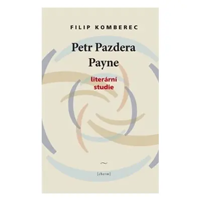 Petr Pazdera Payne - Literární studie - Filip Komberec