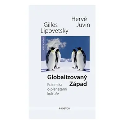 Globalizovaný Západ - Polemika o planetární kultuře - Hervé Juvin