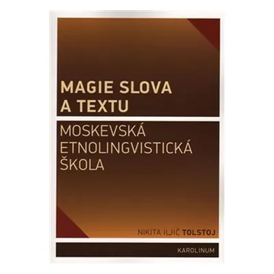 Magie slova a textu Moskevská etnolingvistická škola - Nikita Iljič Tolstoj