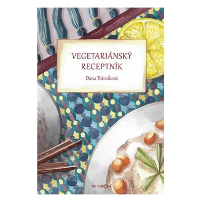 Vegetariánský receptník - Dana Trávníková