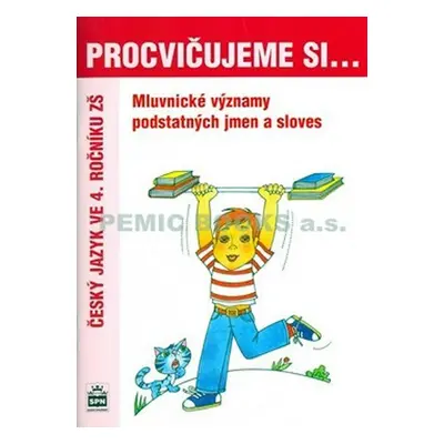 Procvičujeme si mluvnické významy podstatných jmen a sloves pro 4. r. ZŠ - Jana Pavlová