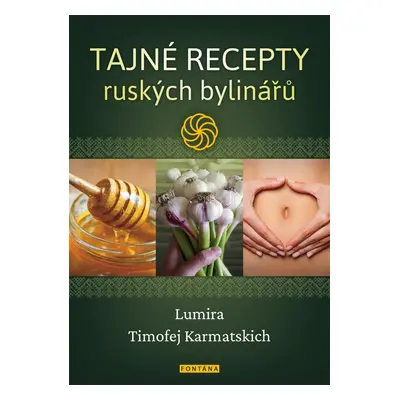 Tajné recepty ruských bylinářů - Timofej Karmatskich