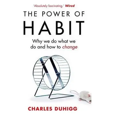 The Power of Habit : Why We Do What We Do, and How to Change - Charles Duhigg