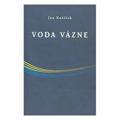 Voda vázne - Jan Kožíšek