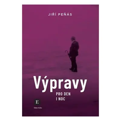 Výpravy pro den a noc - Jiří Peňás