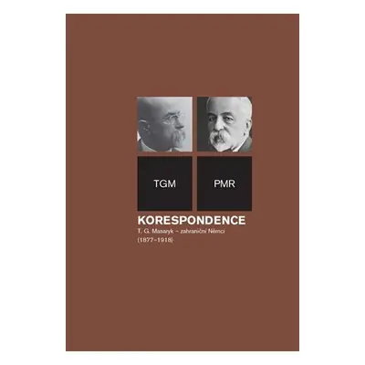 Korespondence T. G. Masaryk - zahraniční Němci (1877-1918) - Tomáš Garrigue Masaryk