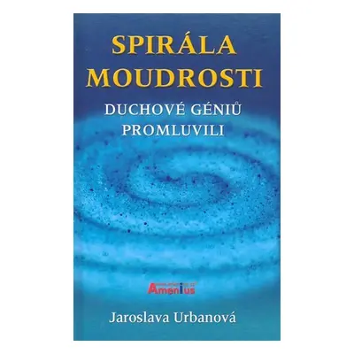 Spirála moudrosti - Jaroslava Urbanová