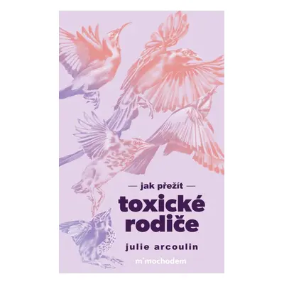 Jak přežít toxické rodiče - Julie Arcoulin