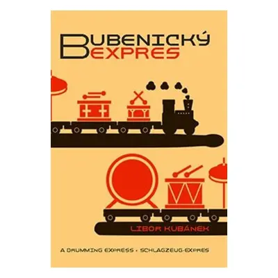 Bubenický expres - Rychlokurz hry na bicí soupravu pro samouky v 85 krocích - Libor Kubánek