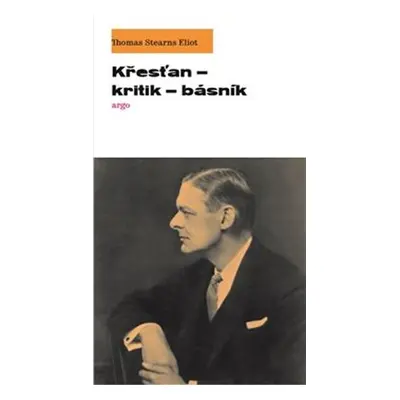 Křesťan – kritik – básník - T. S. Eliot