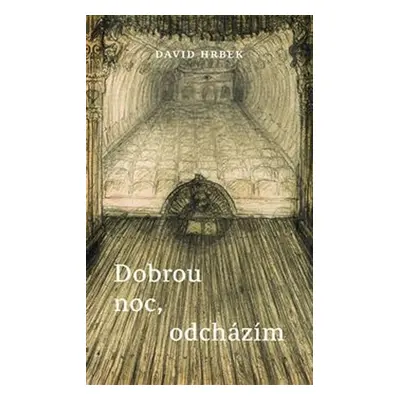 Dobrou noc, odcházím - David Hrbek