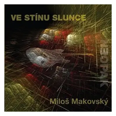 Ve stínu slunce - CD - Miloš Makovský