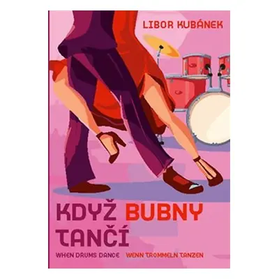 Když bubny tančí / When Drums Dance / Wenn Trommeln Tanzen - Libor Kubánek