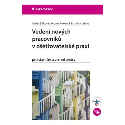 Vedení nových pracovníků v ošetřovatelské praxi pro staniční a vrchní sestry - Marie Zítková